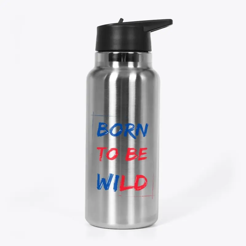 Born to be wild 