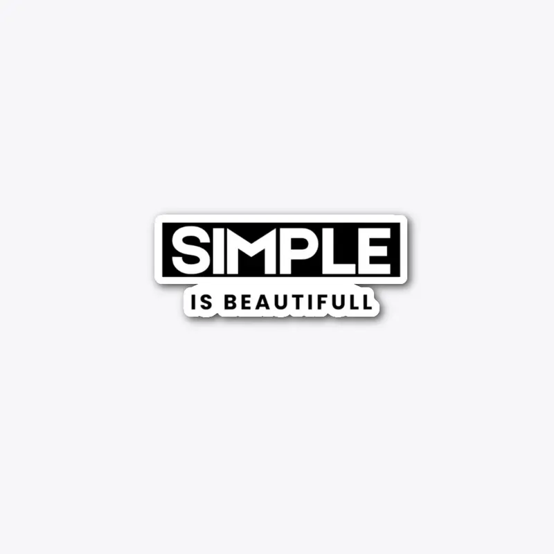 SIMPLE IS BEAUTIFUL 